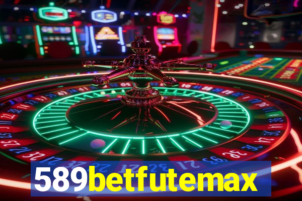 589betfutemax futebol ao vivo